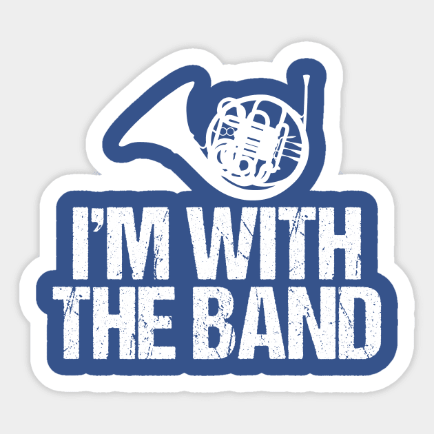 Funny French Horn I'm with the Band Sticker by epiclovedesigns